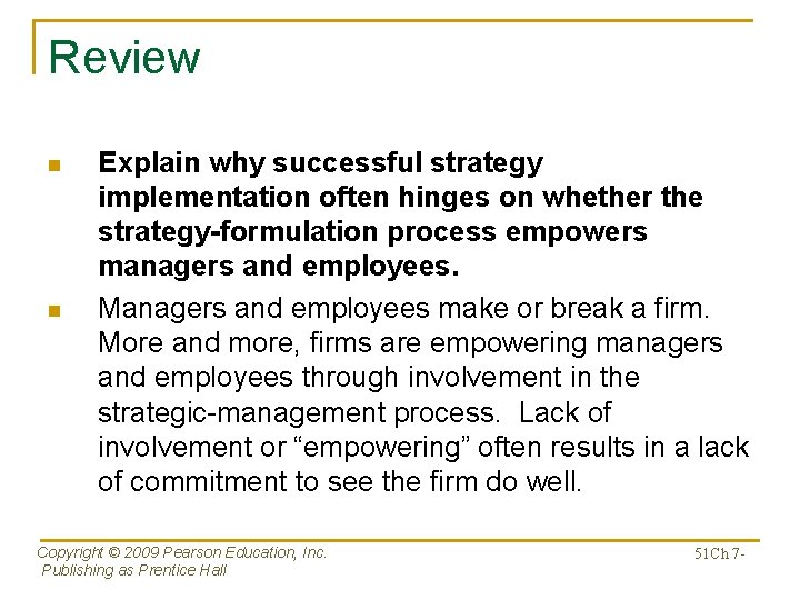 Review n n Explain why successful strategy implementation often hinges on whether the strategy-formulation