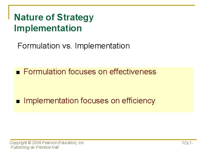 Nature of Strategy Implementation Formulation vs. Implementation n Formulation focuses on effectiveness n Implementation