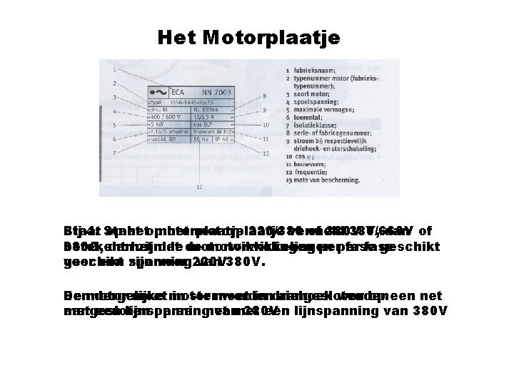 Het Motorplaatje Staat Bij 4: Staat op hetop motorplaatje het motorplaatje 220/380 vermeld of Het Motorplaatje Staat Bij 4: Staat op hetop motorplaatje het motorplaatje 220/380 vermeld of