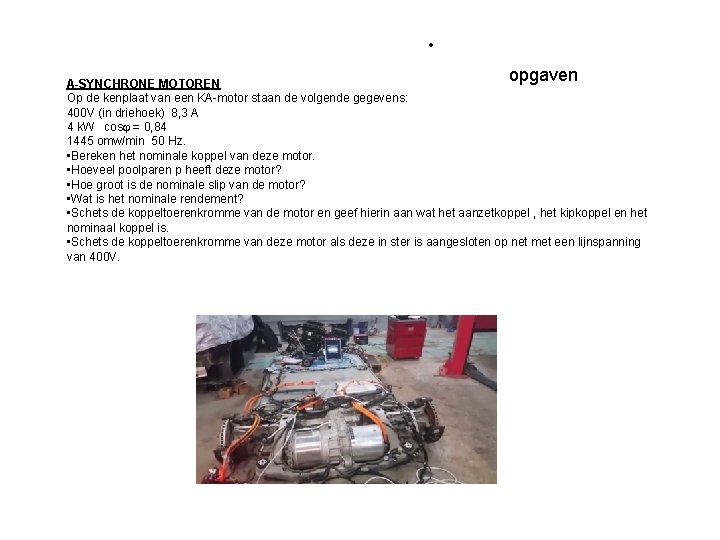 opgaven A-SYNCHRONE MOTOREN Op de kenplaat van een KA-motor staan de volgende gegevens: 400 opgaven A-SYNCHRONE MOTOREN Op de kenplaat van een KA-motor staan de volgende gegevens: 400