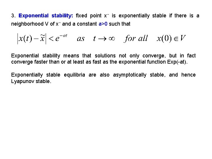 3. Exponential stability: fixed point x~ is exponentially stable if there is a neighborhood