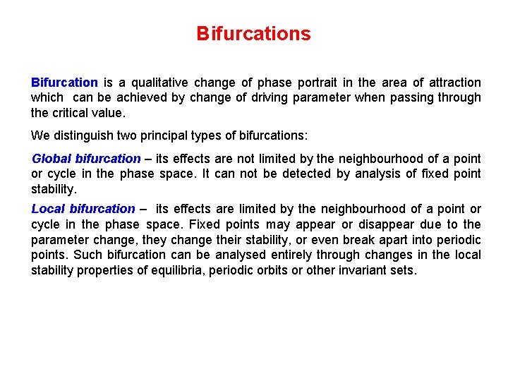 Bifurcations Bifurcation is a qualitative change of phase portrait in the area of attraction