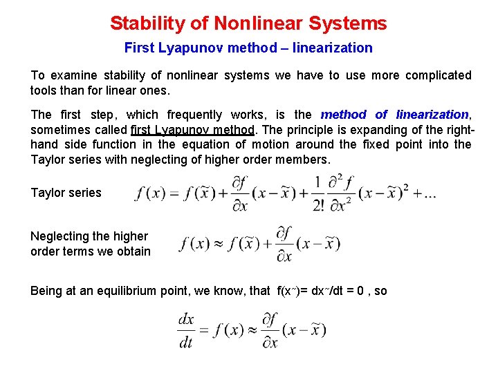 Stability of Nonlinear Systems First Lyapunov method – linearization To examine stability of nonlinear