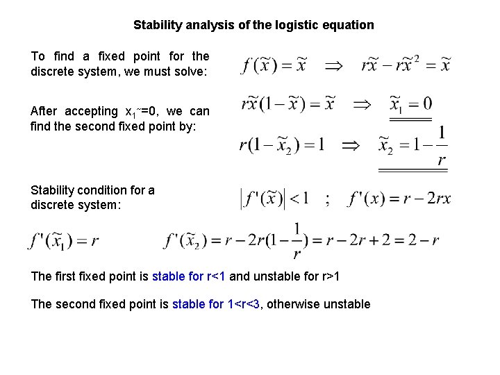 Stability analysis of the logistic equation To find a fixed point for the discrete