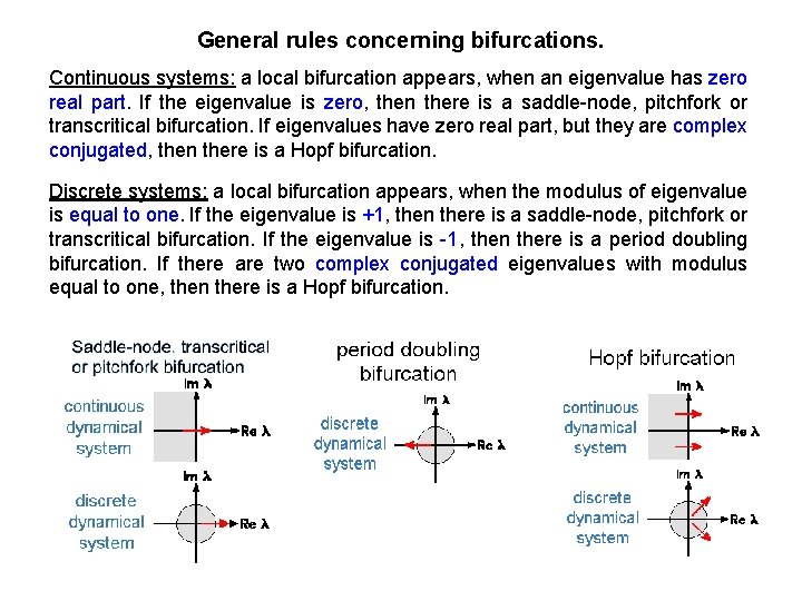 General rules concerning bifurcations. Continuous systems: a local bifurcation appears, when an eigenvalue has