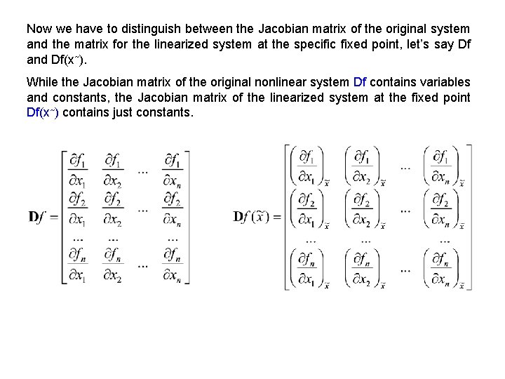 Now we have to distinguish between the Jacobian matrix of the original system and