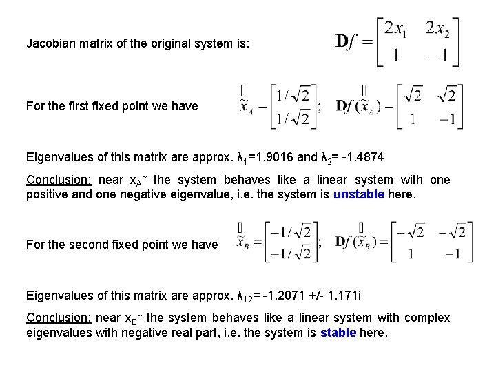 Jacobian matrix of the original system is: For the first fixed point we have