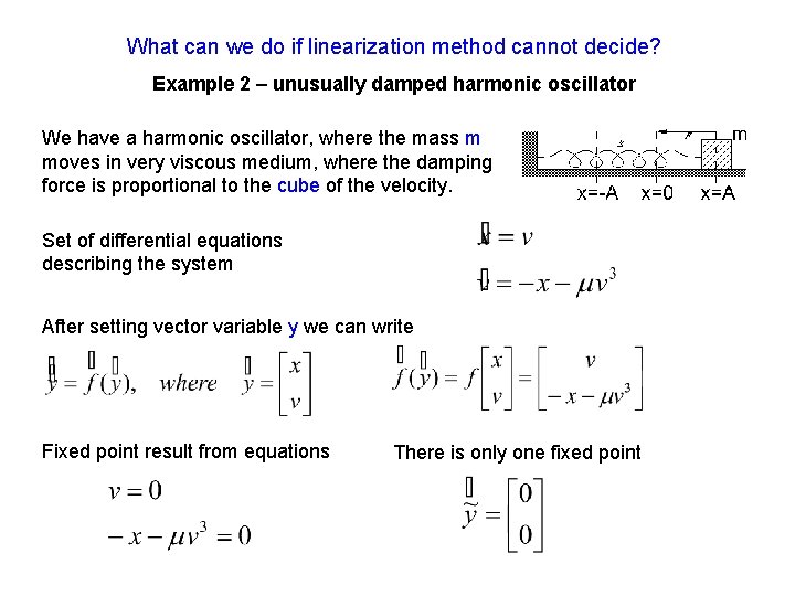 What can we do if linearization method cannot decide? Example 2 – unusually damped