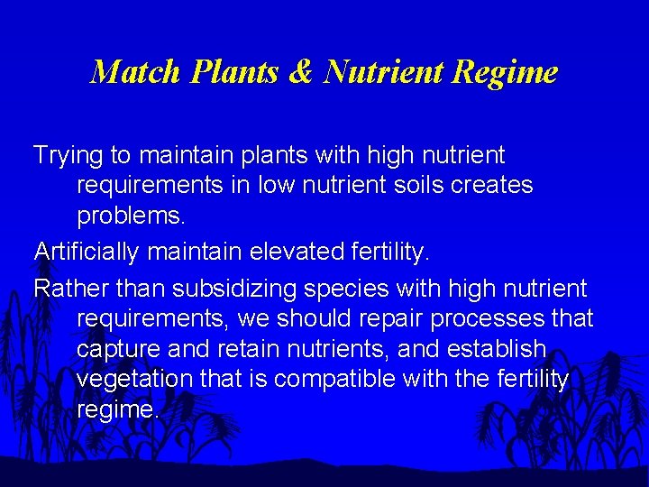 Match Plants & Nutrient Regime Trying to maintain plants with high nutrient requirements in