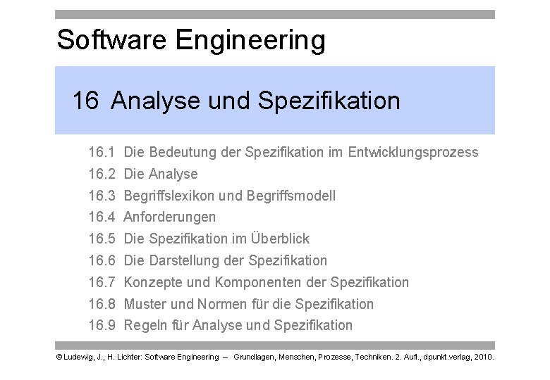 Software Engineering 16 Analyse und Spezifikation 16. 1 Die Bedeutung der Spezifikation im Entwicklungsprozess