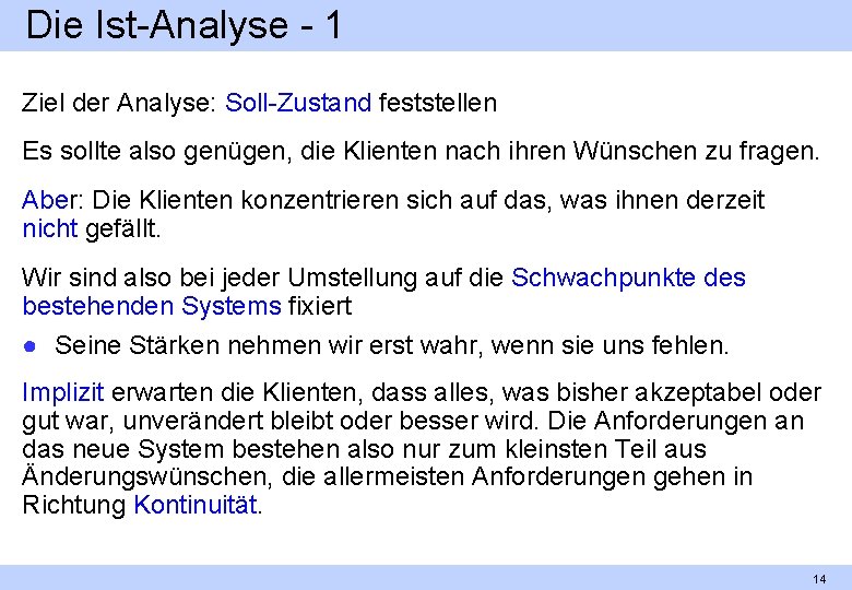 Die Ist Analyse 1 Ziel der Analyse: Soll Zustand feststellen Es sollte also genügen,