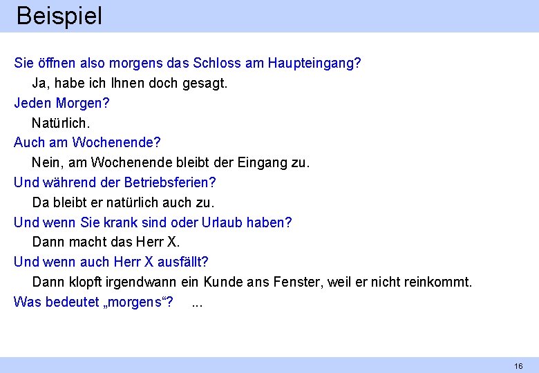 Beispiel Sie öffnen also morgens das Schloss am Haupteingang? Ja, habe ich Ihnen doch