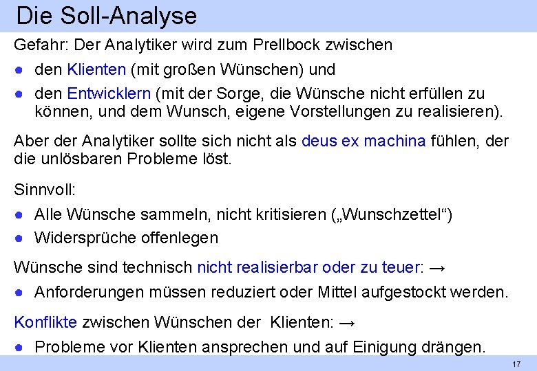 Die Soll Analyse Gefahr: Der Analytiker wird zum Prellbock zwischen ● den Klienten (mit