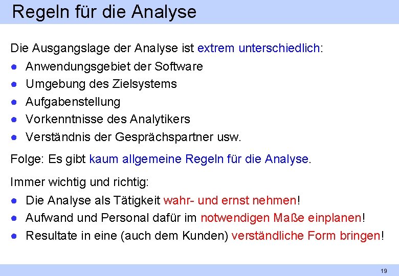 Regeln für die Analyse Die Ausgangslage der Analyse ist extrem unterschiedlich: ● ● ●