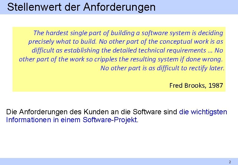 Stellenwert der Anforderungen The hardest single part of building a software system is deciding