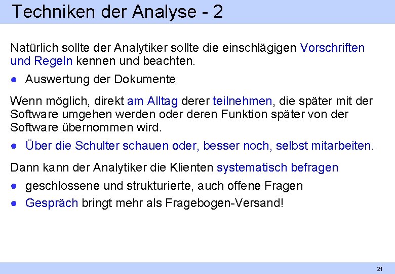 Techniken der Analyse 2 Natürlich sollte der Analytiker sollte die einschlägigen Vorschriften und Regeln