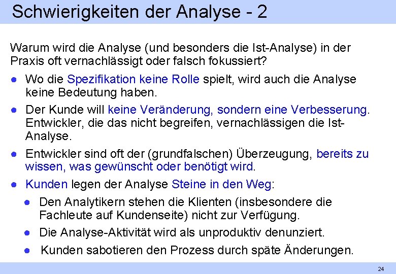 Schwierigkeiten der Analyse 2 Warum wird die Analyse (und besonders die Ist Analyse) in