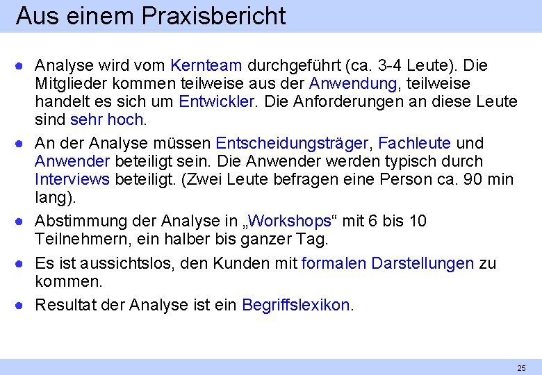 Aus einem Praxisbericht ● Analyse wird vom Kernteam durchgeführt (ca. 3 4 Leute). Die