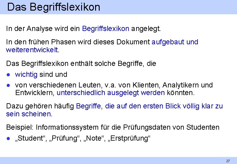Das Begriffslexikon In der Analyse wird ein Begriffslexikon angelegt. In den frühen Phasen wird