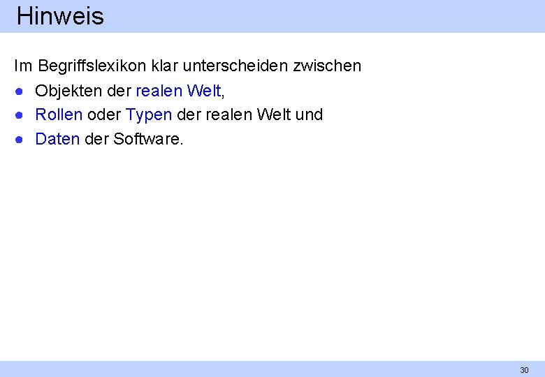 Hinweis Im Begriffslexikon klar unterscheiden zwischen ● Objekten der realen Welt, ● Rollen oder