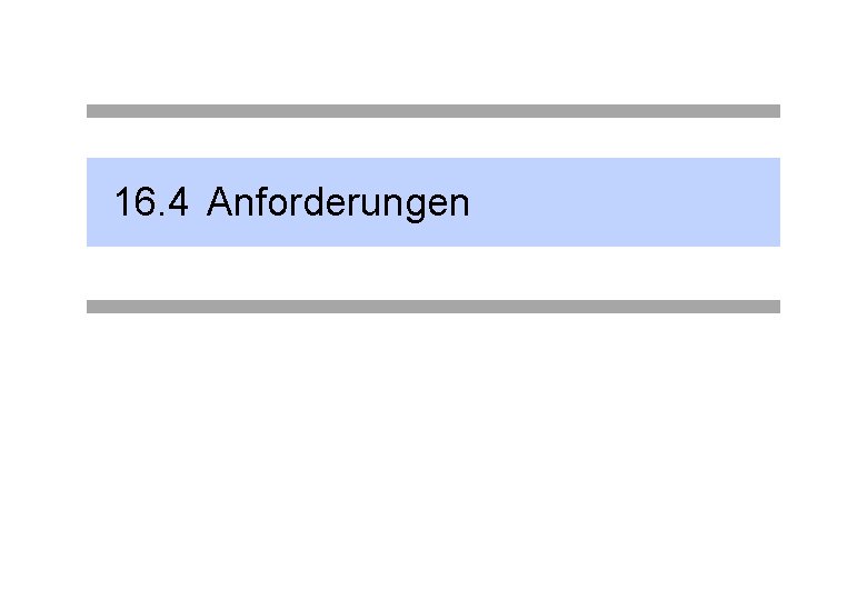 16. 4 Anforderungen 