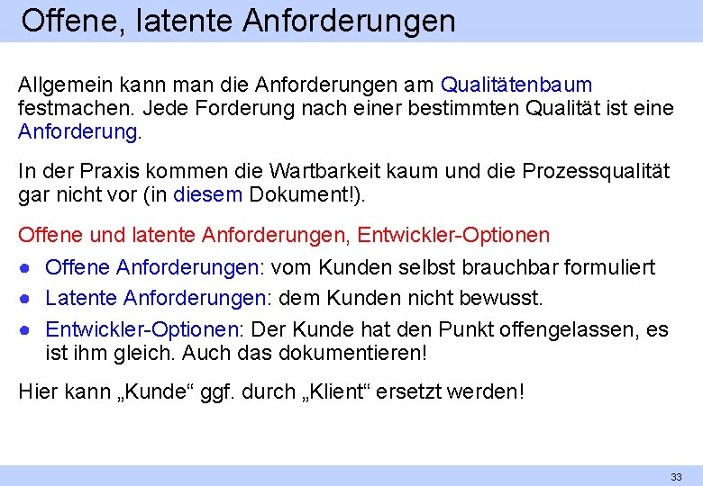 Offene, latente Anforderungen Allgemein kann man die Anforderungen am Qualitätenbaum festmachen. Jede Forderung nach