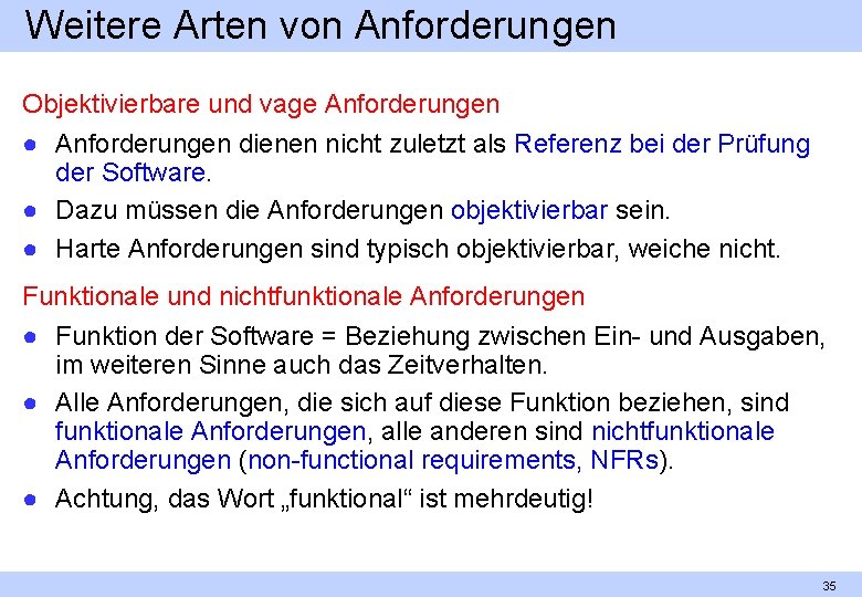 Weitere Arten von Anforderungen Objektivierbare und vage Anforderungen ● Anforderungen dienen nicht zuletzt als