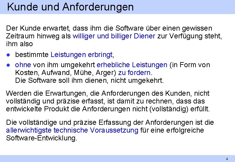 Kunde und Anforderungen Der Kunde erwartet, dass ihm die Software über einen gewissen Zeitraum