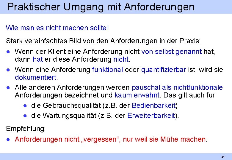 Praktischer Umgang mit Anforderungen Wie man es nicht machen sollte! Stark vereinfachtes Bild von