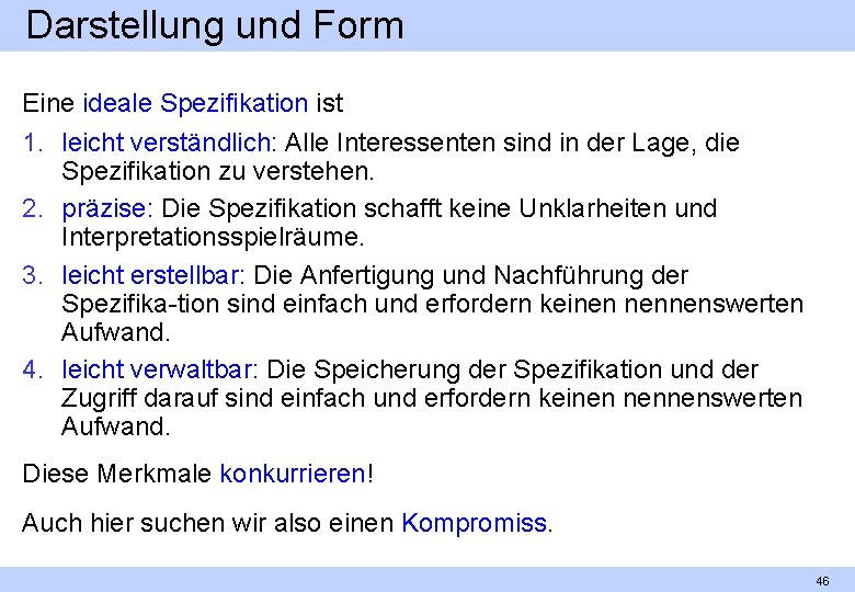 Darstellung und Form Eine ideale Spezifikation ist 1. leicht verständlich: Alle Interessenten sind in
