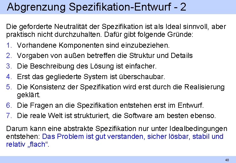 Abgrenzung Spezifikation Entwurf 2 Die geforderte Neutralität der Spezifikation ist als Ideal sinnvoll, aber