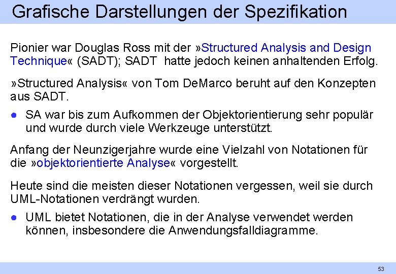 Grafische Darstellungen der Spezifikation Pionier war Douglas Ross mit der » Structured Analysis and