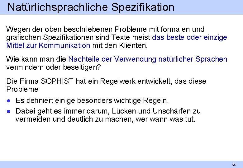 Natürlichsprachliche Spezifikation Wegen der oben beschriebenen Probleme mit formalen und grafischen Spezifikationen sind Texte