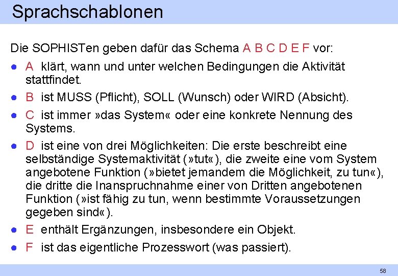 Sprachschablonen Die SOPHISTen geben dafür das Schema A B C D E F vor: