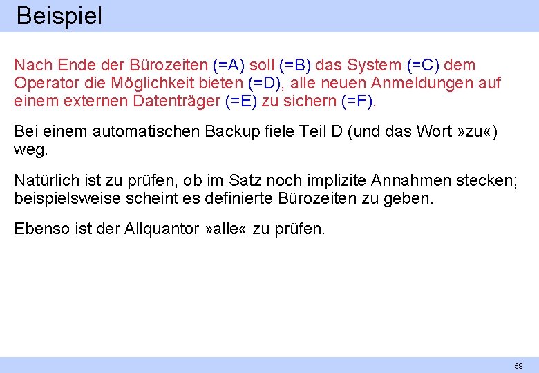 Beispiel Nach Ende der Bürozeiten (=A) soll (=B) das System (=C) dem Operator die