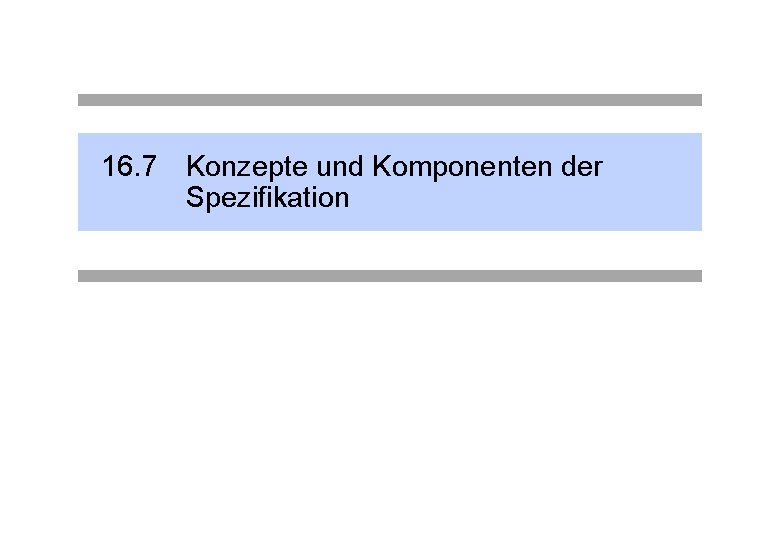 16. 7 Konzepte und Komponenten der Spezifikation 