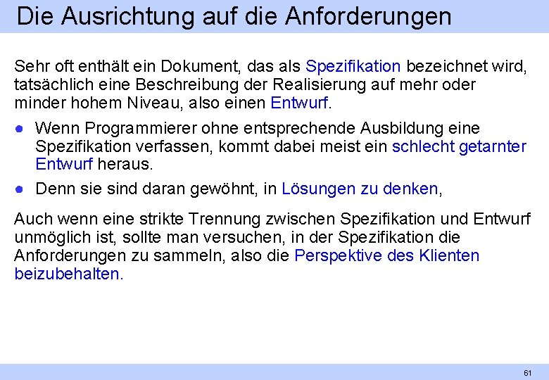 Die Ausrichtung auf die Anforderungen Sehr oft enthält ein Dokument, das als Spezifikation bezeichnet