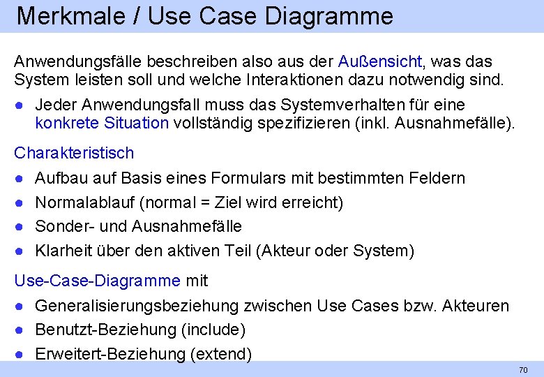 Merkmale / Use Case Diagramme Anwendungsfälle beschreiben also aus der Außensicht, was das System