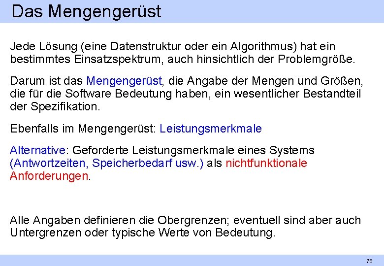 Das Mengengerüst Jede Lösung (eine Datenstruktur oder ein Algorithmus) hat ein bestimmtes Einsatzspektrum, auch