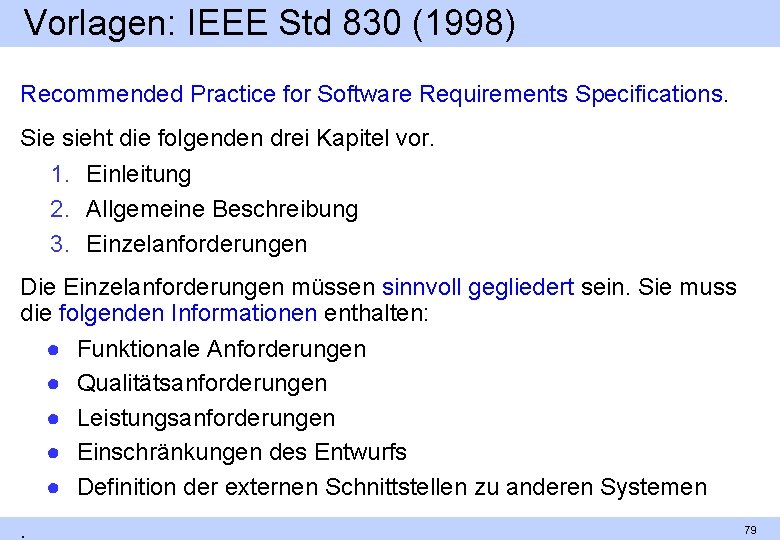 Vorlagen: IEEE Std 830 (1998) Recommended Practice for Software Requirements Specifications. Sie sieht die
