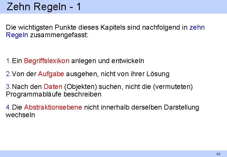 Zehn Regeln 1 Die wichtigsten Punkte dieses Kapitels sind nachfolgend in zehn Regeln zusammengefasst: