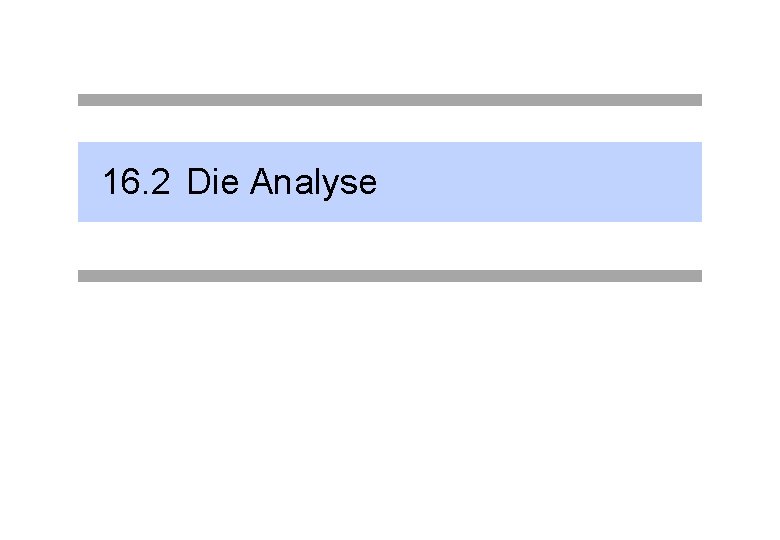 16. 2 Die Analyse 
