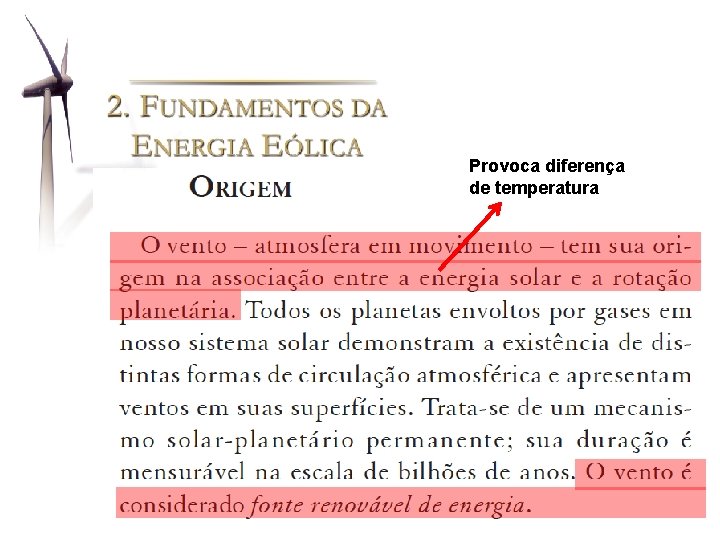 Provoca diferença de temperatura 