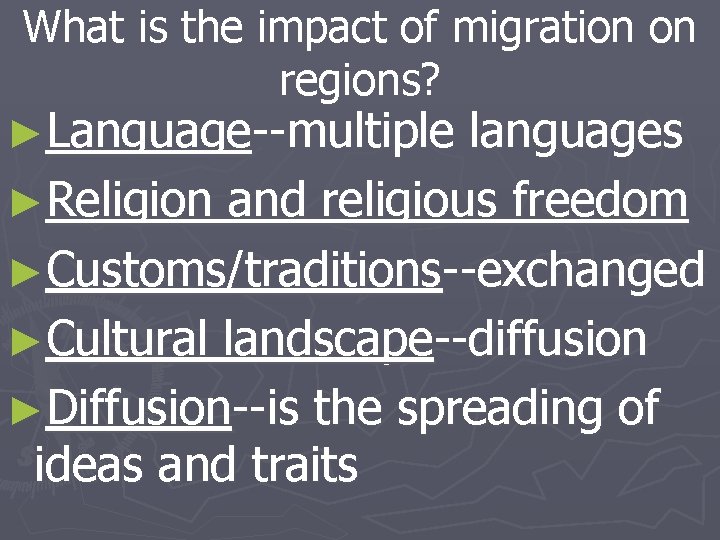 What is the impact of migration on regions? ►Language--multiple languages ►Religion and religious freedom