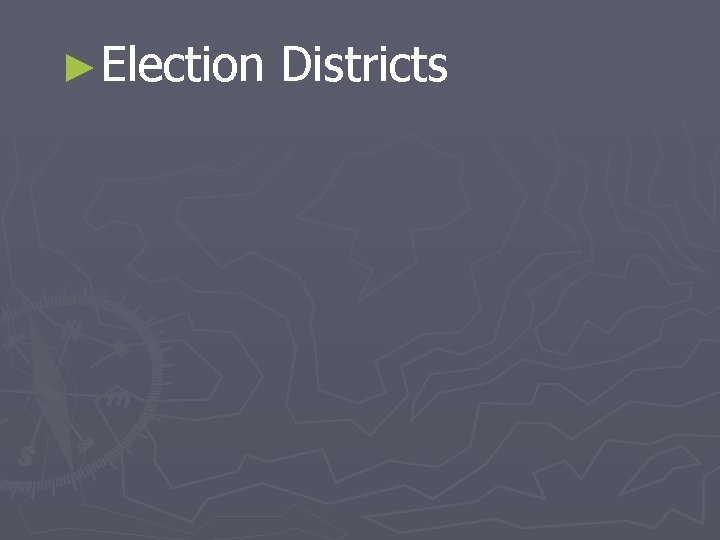 ►Election Districts 
