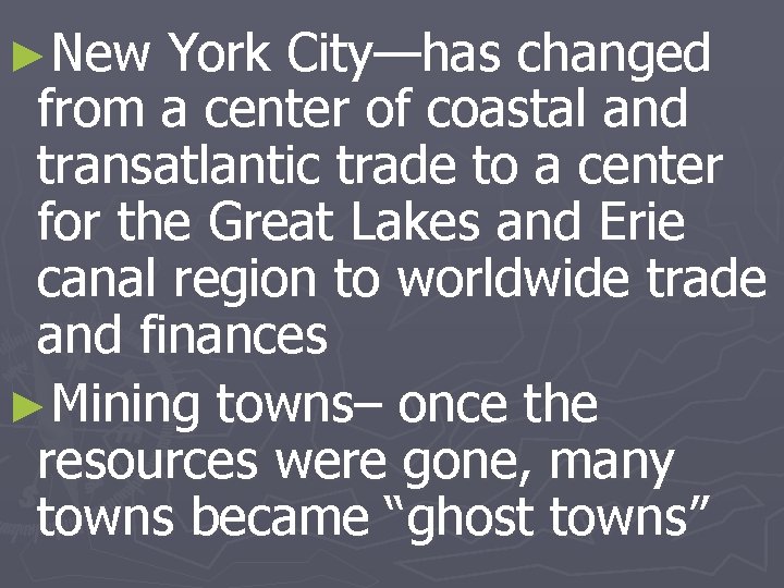 ►New York City—has changed from a center of coastal and transatlantic trade to a