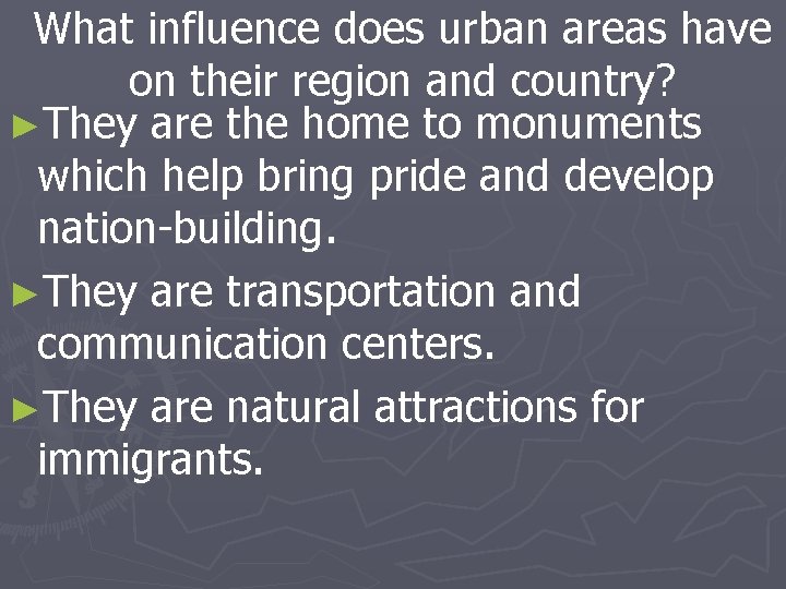 What influence does urban areas have on their region and country? ►They are the