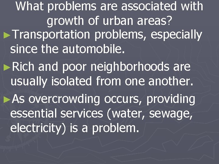 What problems are associated with growth of urban areas? ►Transportation problems, especially since the