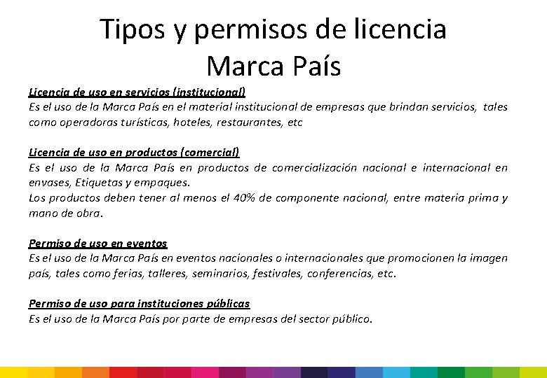 Tipos y permisos de licencia Marca País Licencia de uso en servicios (institucional) Es