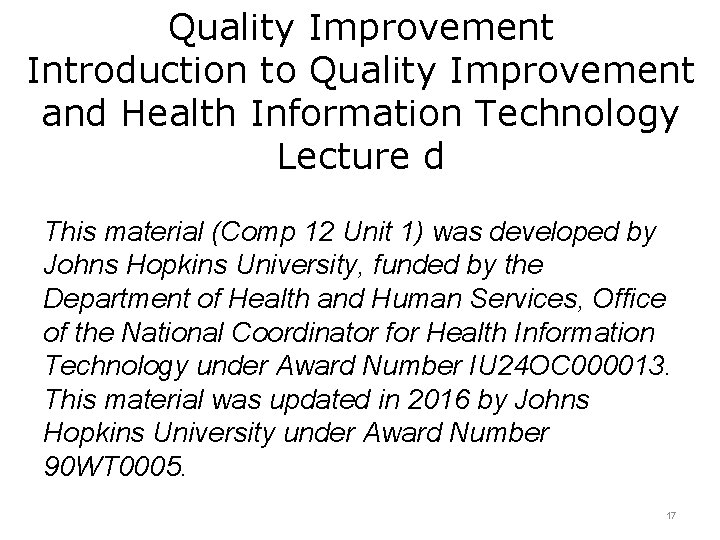 Quality Improvement Introduction to Quality Improvement and Health Information Technology Lecture d This material